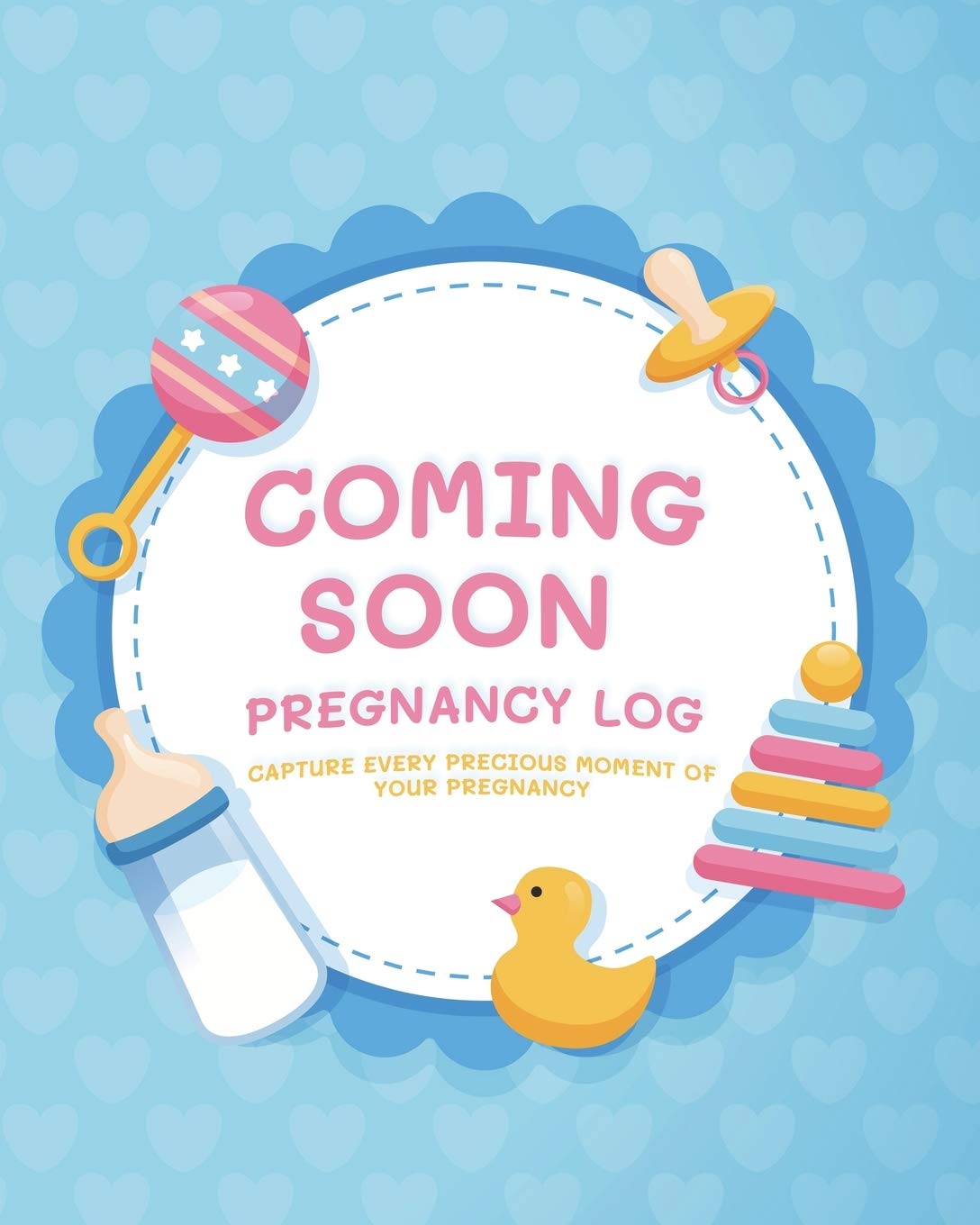 Coming Soon Pregnancy Log: Capture Every Precious Moment of Your Pregnancy