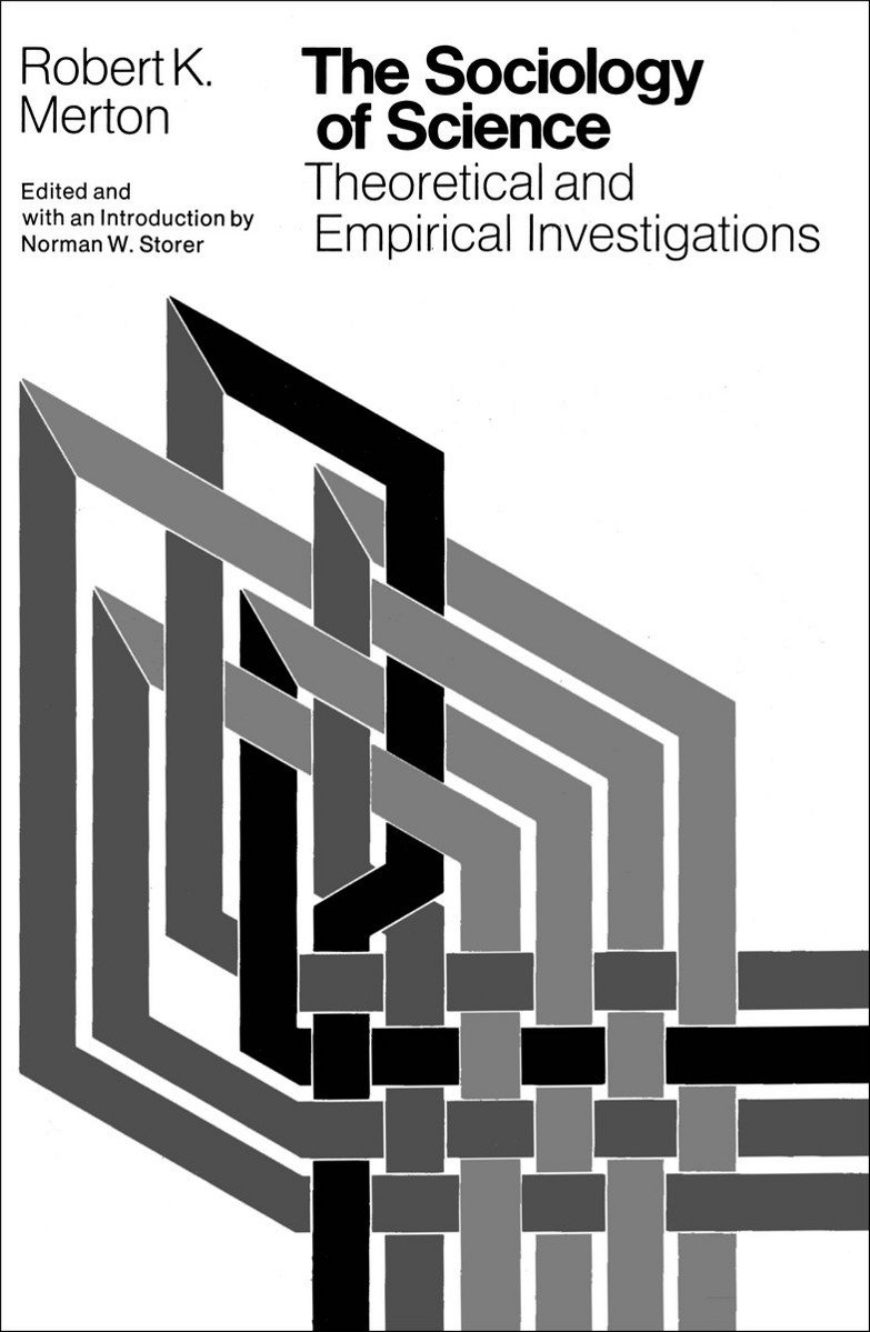 The Sociology of Science: Theoretical and Empirical Investigations (SCIENCE TECHNOLOGY & SOCIETY (STS))