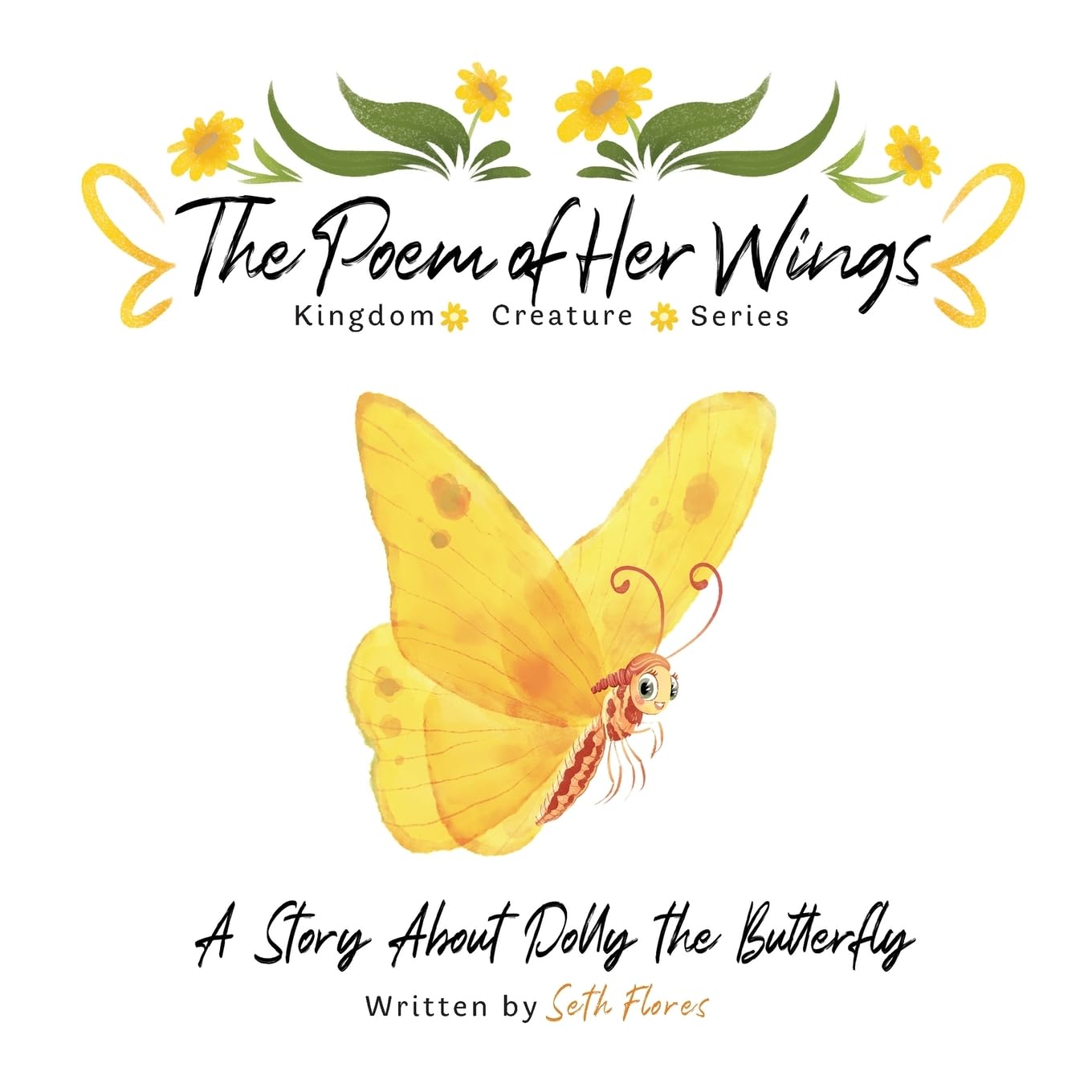 The Poem of Her Wings: A Story About Dolly the Butterfly (Kingdom Creature)