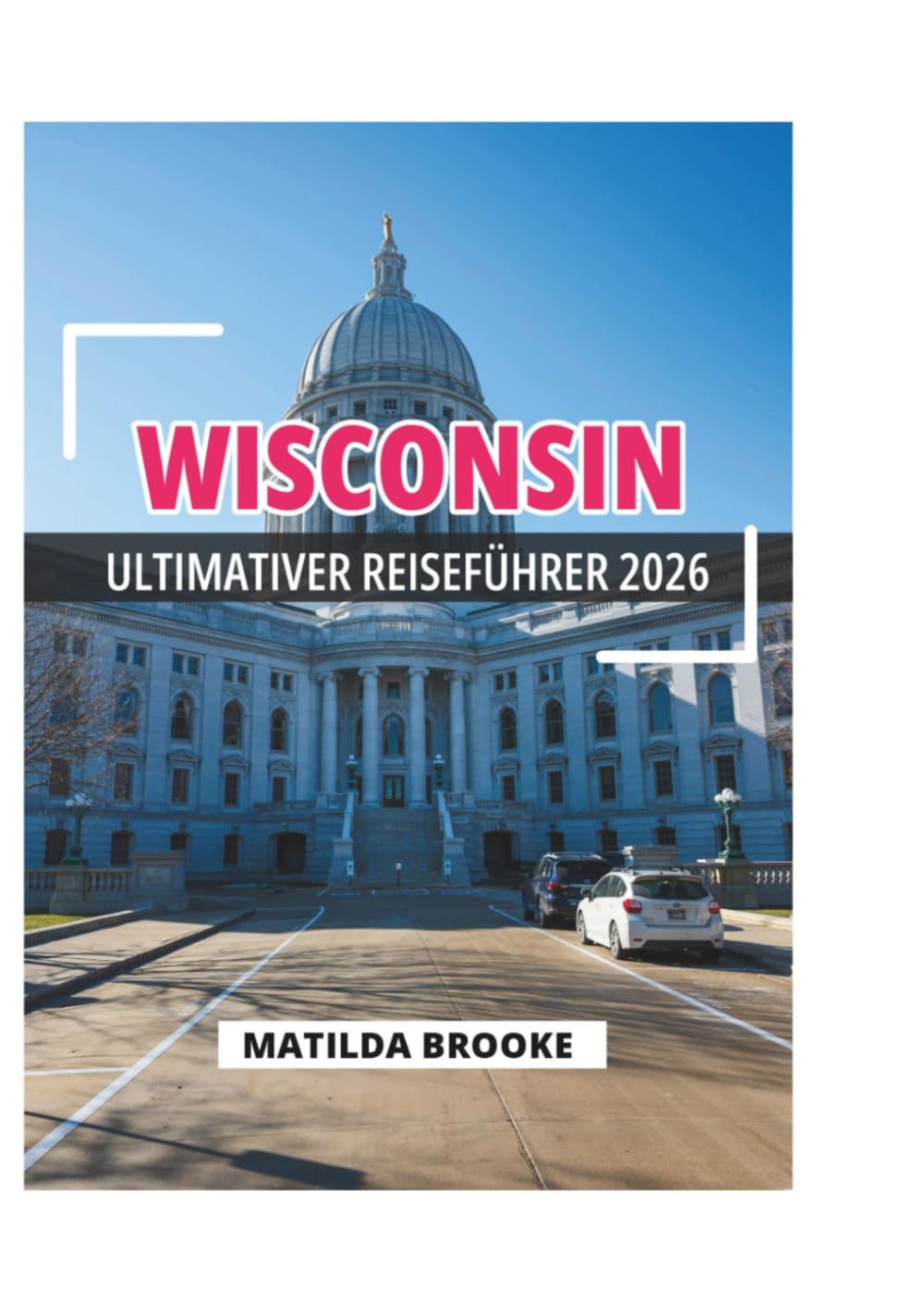 WISCONSIN ULTIMATIVER REISEFÜHRER 2026