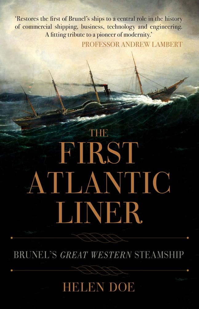 The First Atlantic Liner: Brunel's Great Western Steamship by Helen Doe...