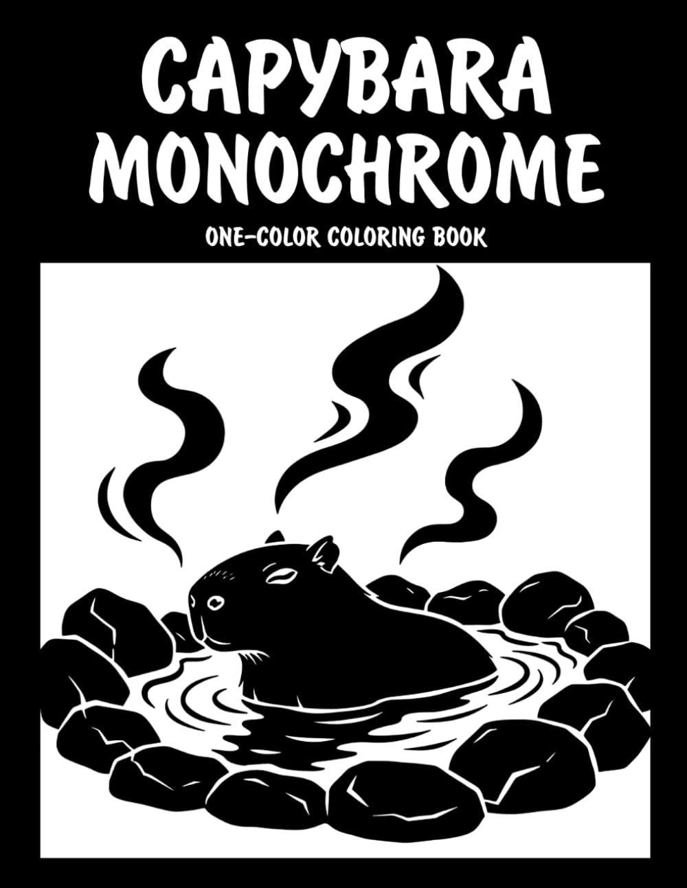 Capybara Monochrome One-Color Coloring Book: Cute Capybara Designs for Relaxation and Creative Fun