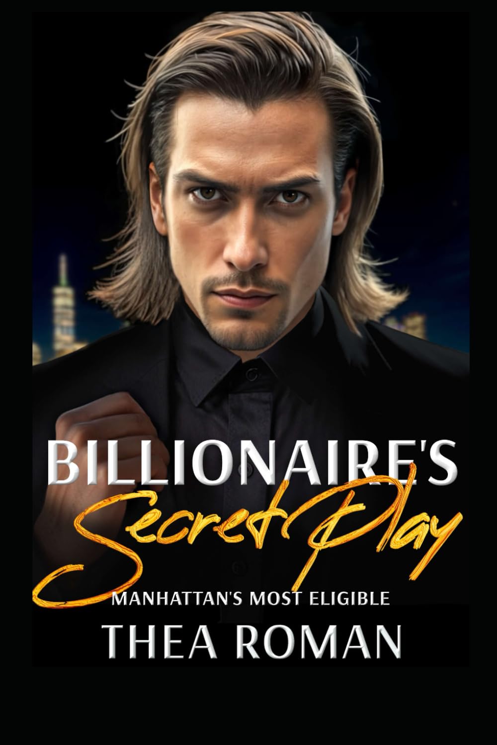 Billionaire’s Secret Play (Manhattan’s Most Eligible): A Second Chance Mafia Romance Book