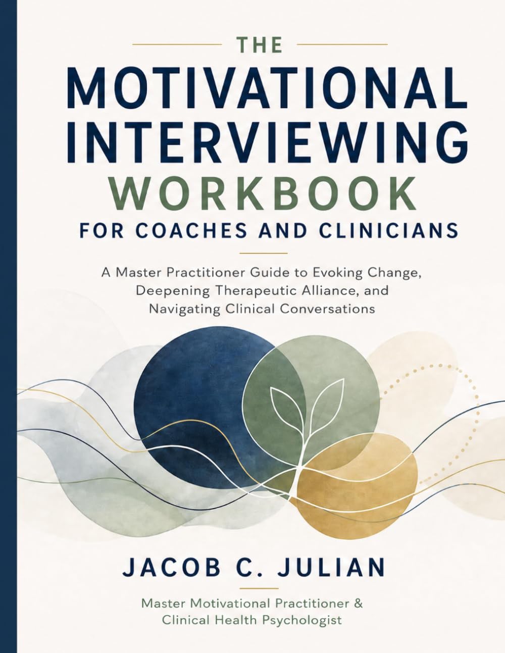 The Motivational Interviewing Workbook for Coaches and Clinicians