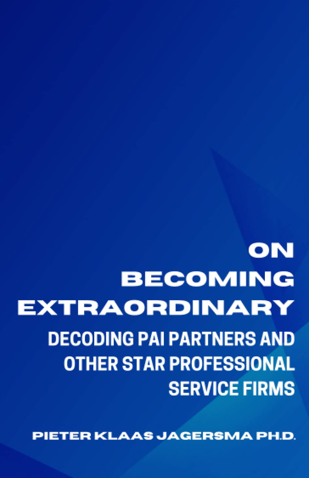 On Becoming Extraordinary: Decoding PAI Partners and other Star Professional Service Firms