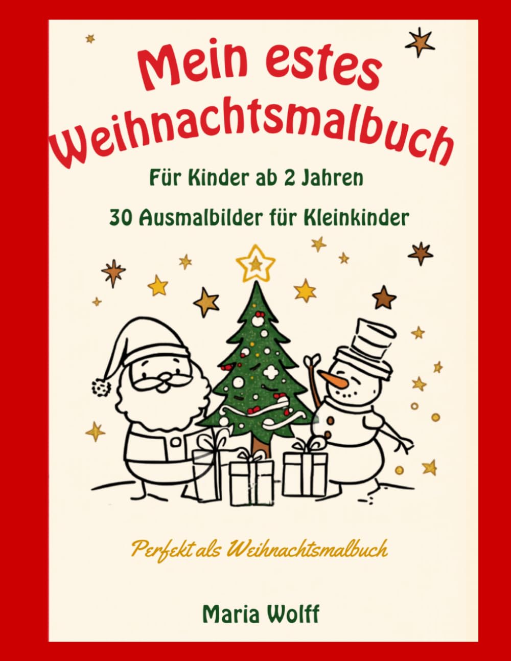 Mein erstes Malbuch Weihnachtsmalbuch: Für Kinder ab 2 Jahren – 30 einfache Motive Ausmalbilder für Kleinkinder Perfekt als Weihnachtsgeschenk