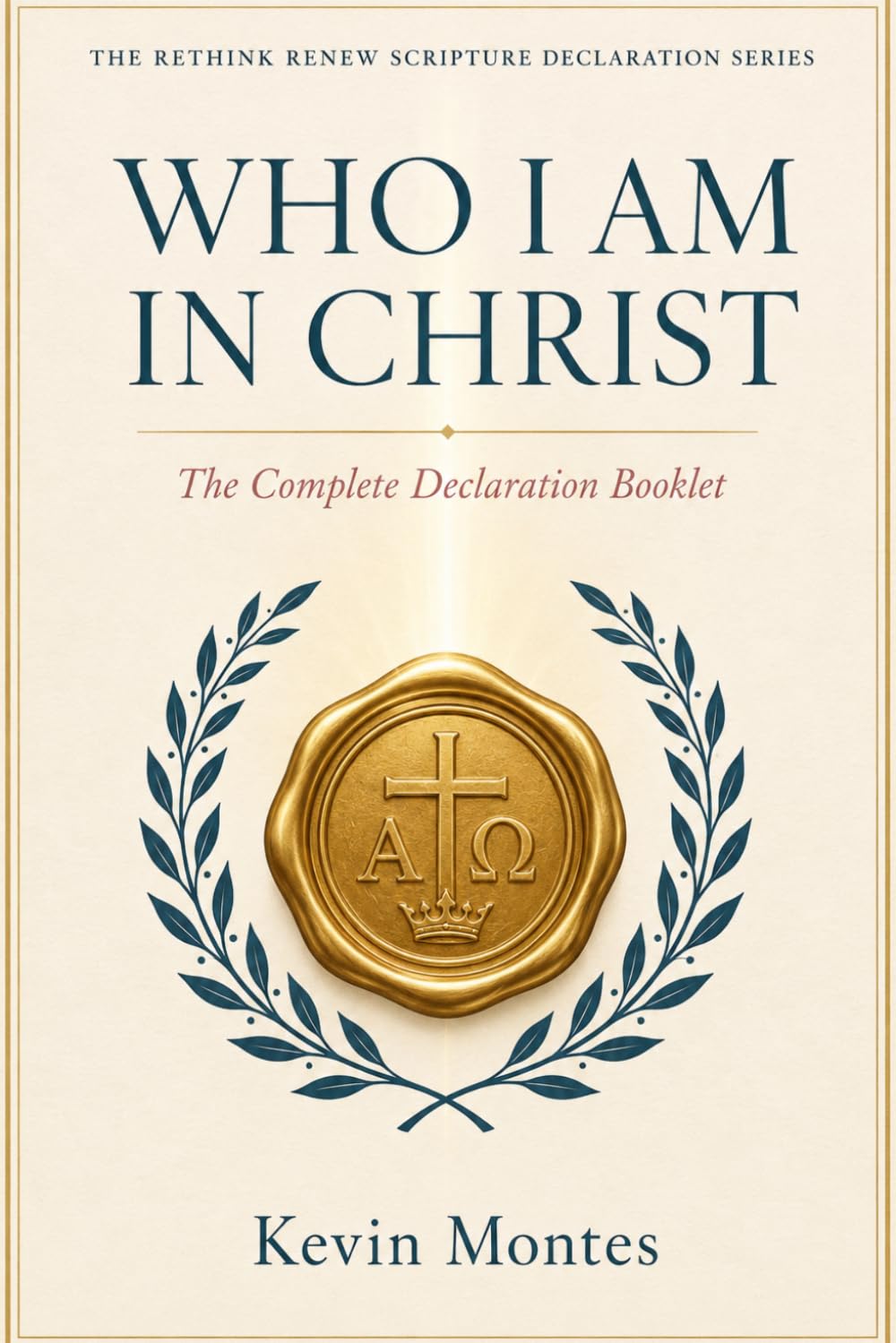Who I Am in Christ: The Complete Declaration Booklet (The Rethink Renew Scripture Declaration Series)
