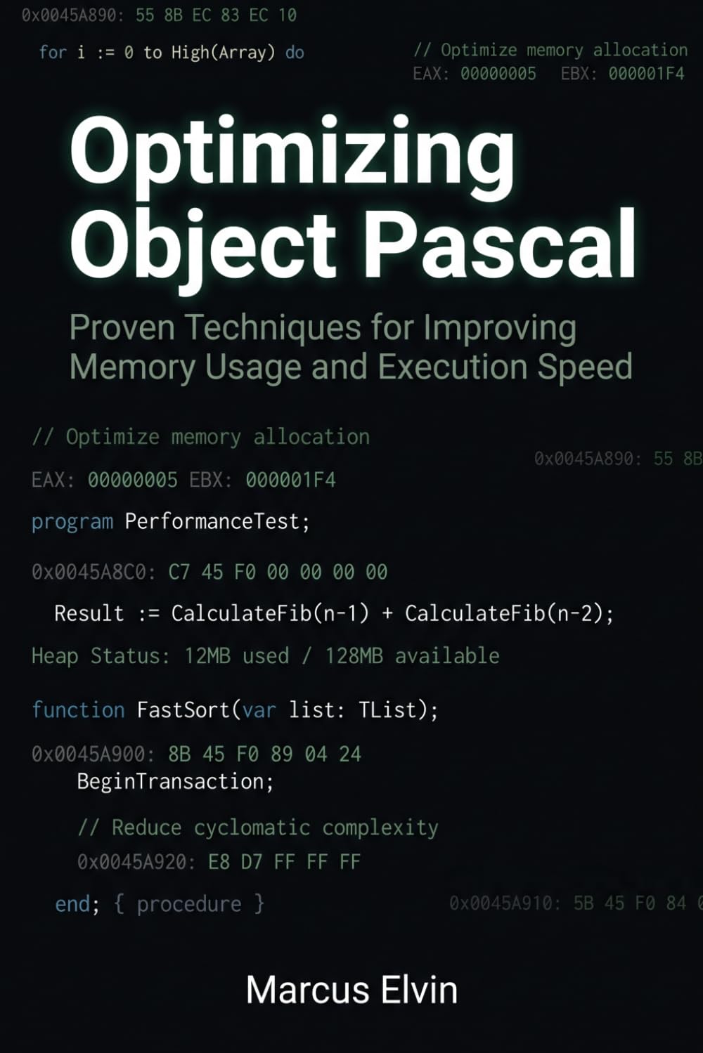 Optimizing Object Pascal: Proven Techniques for Improving Memory Usage and Execution Speed (Practical Object Pascal Programming)