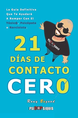 21 Días De Contacto Cero (NARCISISTAS y PSICÓPATAS) (Spanish Edition)