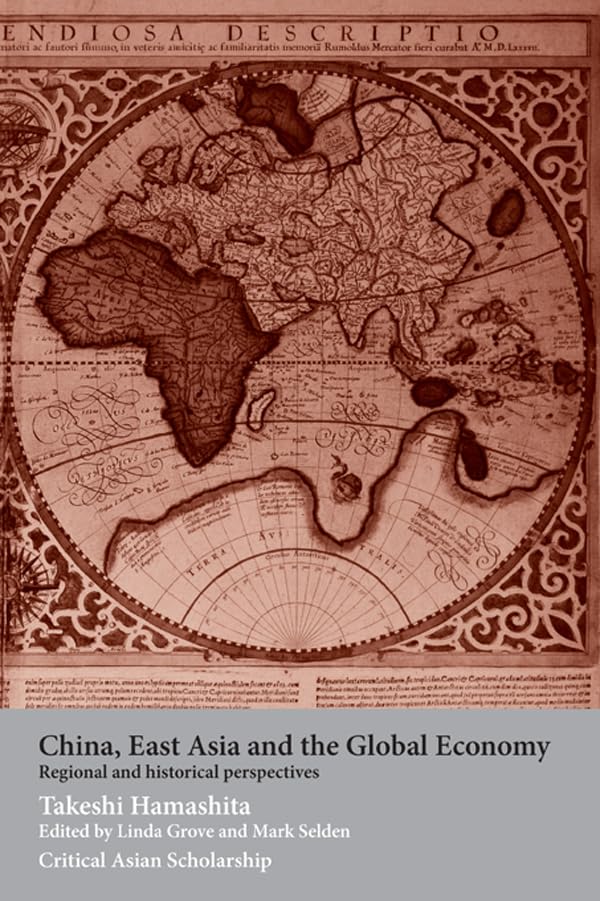 China, East Asia and the Global Economy: Regional and Historical Perspectives (Asia's Transformations/Critical Asian Scholarship)      1st Edition, Kindle Edition