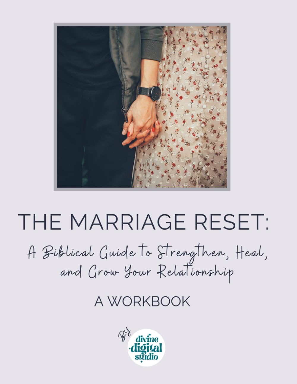 The Marriage Reset: A Biblical Guide to Strengthen, Heal, and Grow Your Relationship