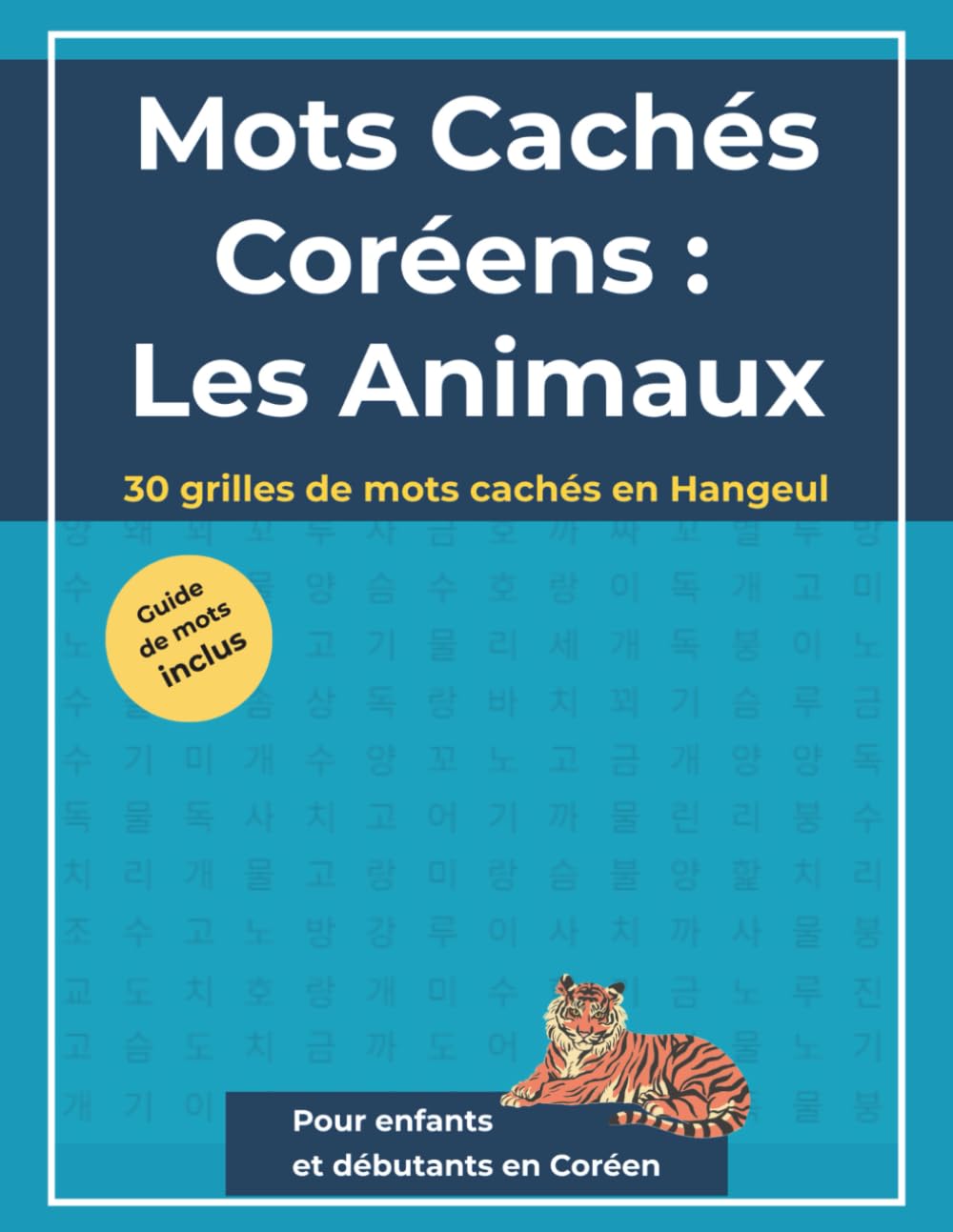 Mots Cachés Coréens : Les Animaux: 30 puzzles en Hangeul pour apprendre le coréen (débutants, enfants et adultes) (Korean Learning Word Search Series)