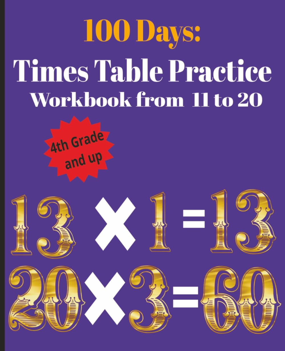 100 Days: Times Table Practice Workbook from 11 to 20: 7.5 x 9.25 inches|100 days of Daily 11 to 20 Times Table Practice Worksheets and Help Your Child Master Multiplication with Confidence!
