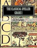 Classical Speller, Grade I, Student Edition: Student Edition 1479127736 Book Cover