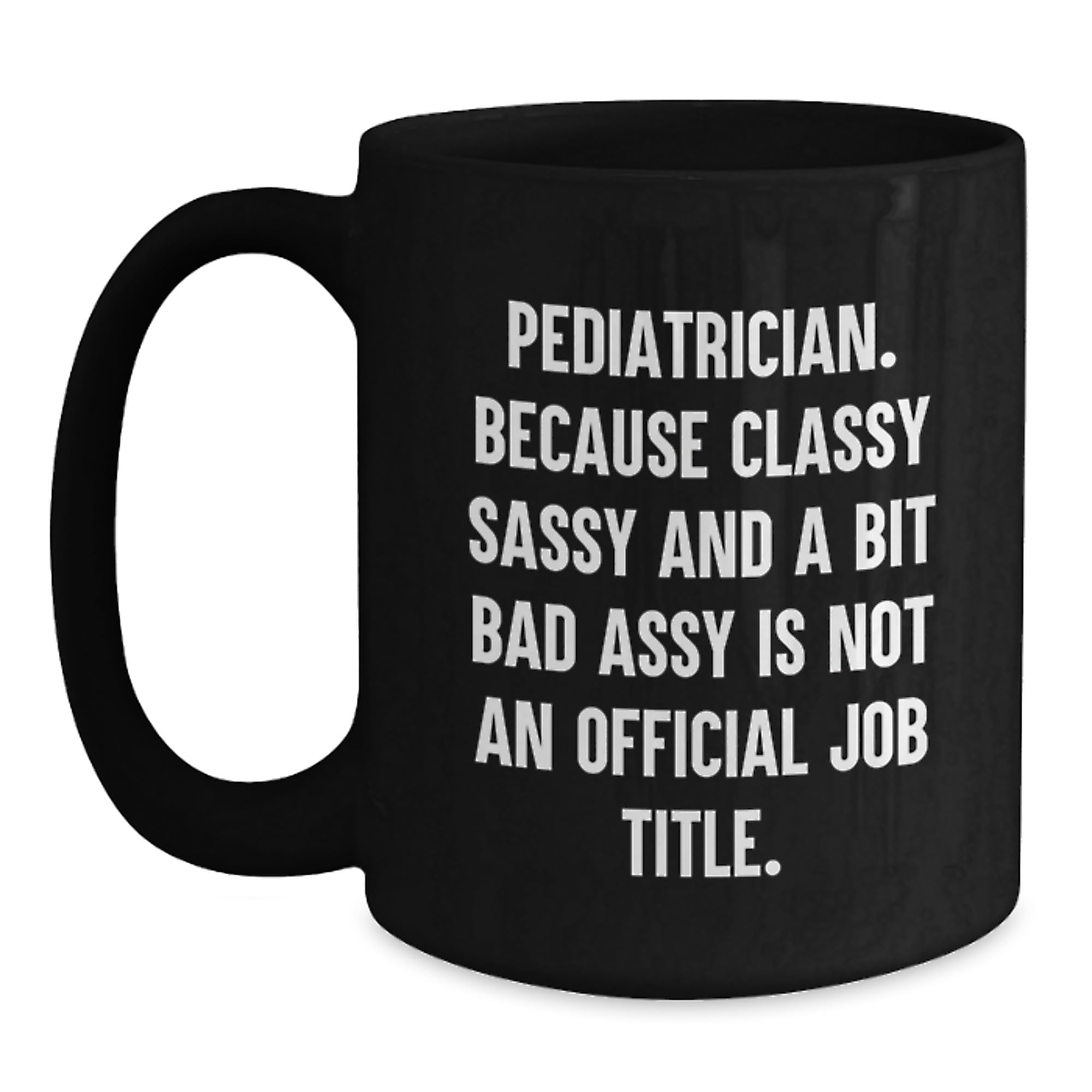 Funny Pediatrician Gifts — funny ceramic mug from ShopProudGifts