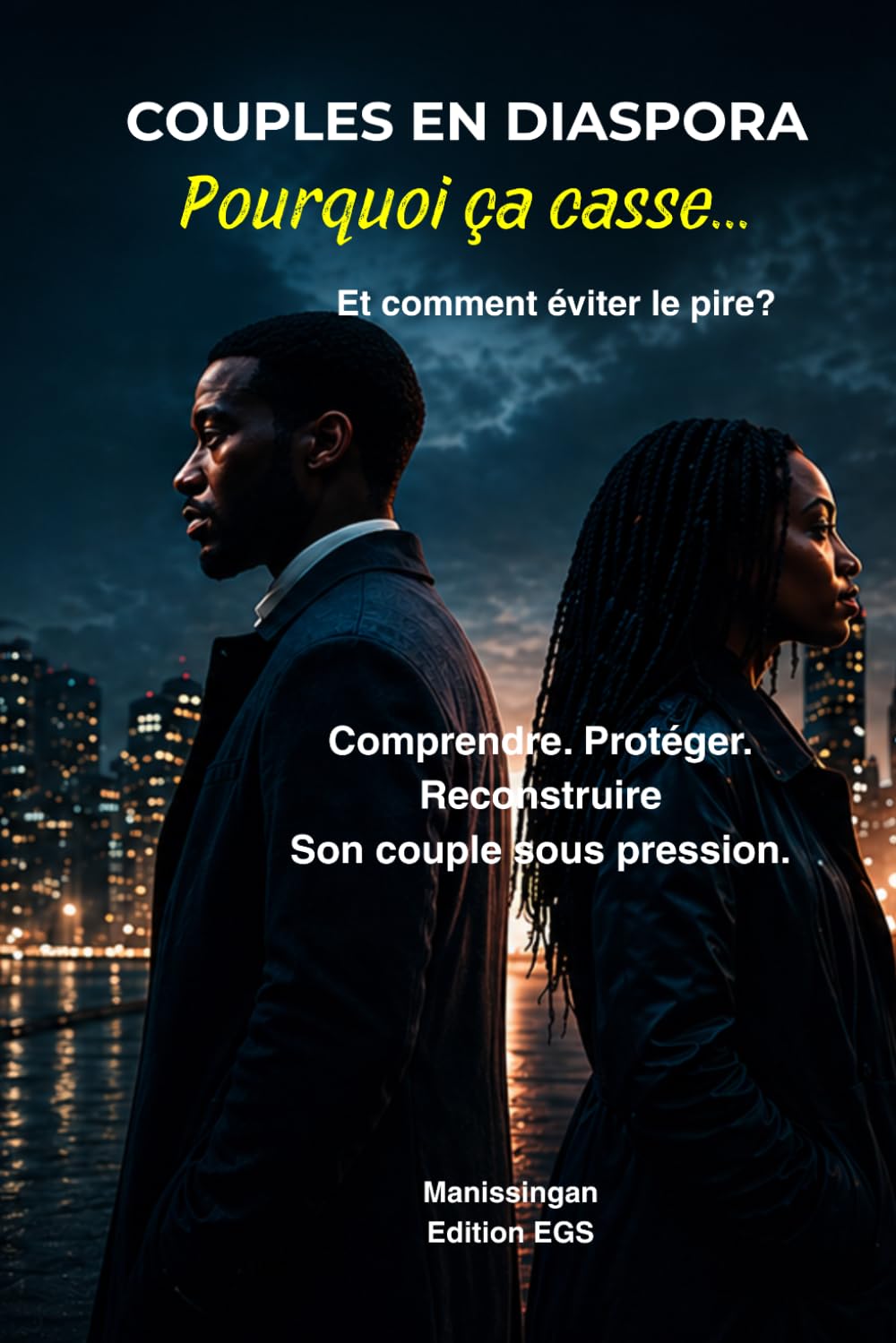 COUPLES EN DIASPORA Pourquoi ça casse… et comment éviter le pire ?: Comprendre, protéger et reconstruire son couple sous pression