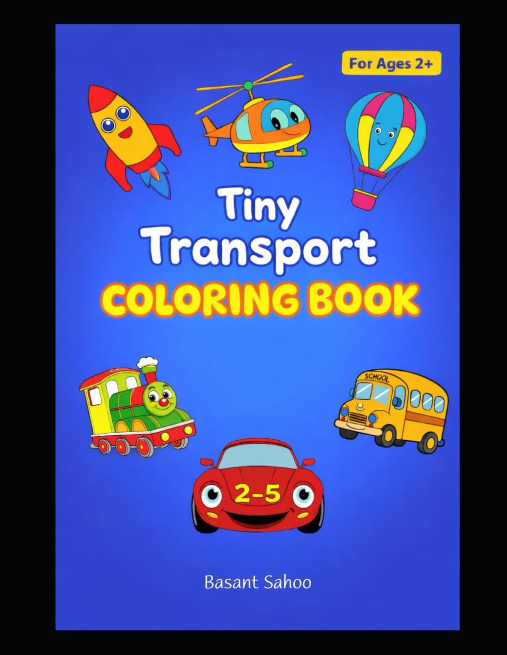 Tiny Transport Coloring Book For Ages 2+: 30 Fun and Easy Coloring Pages For Toddlers, Kids, Preschool and Kindergarten