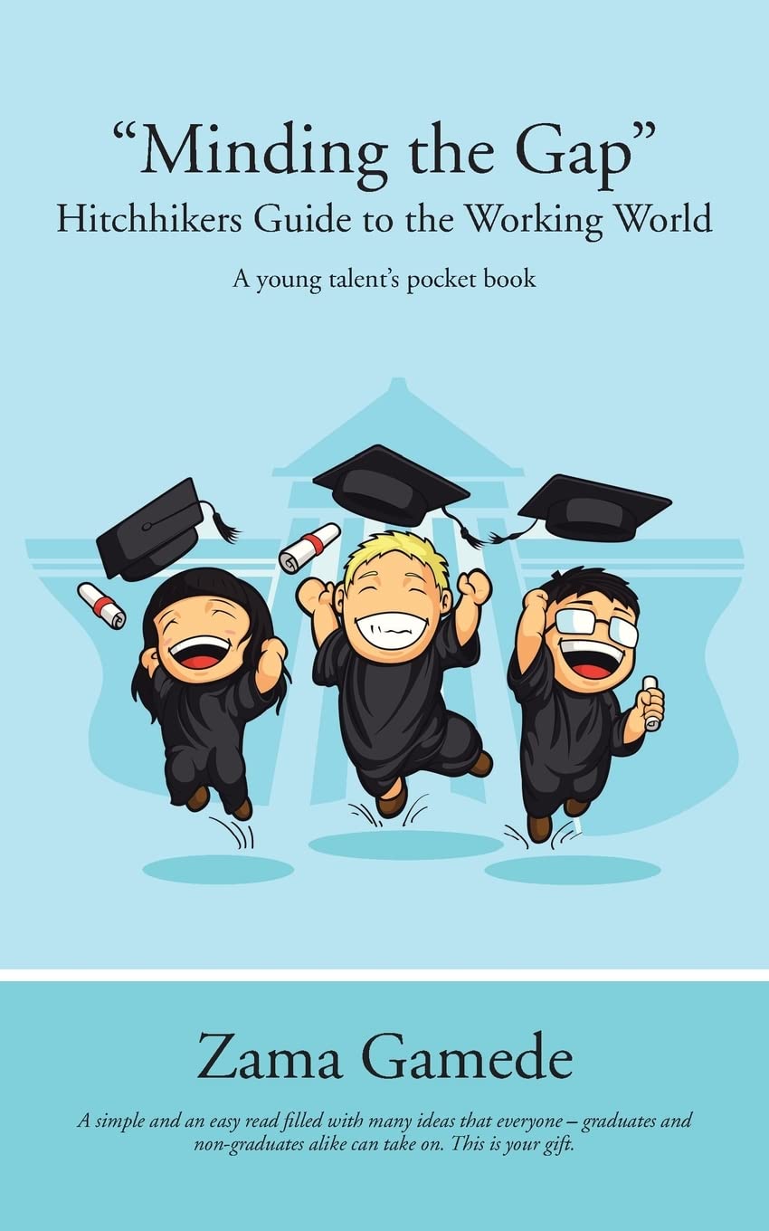 "Minding the Gap" Hitchhikers Guide to the Working World: A Young Talent's Pocket Book
