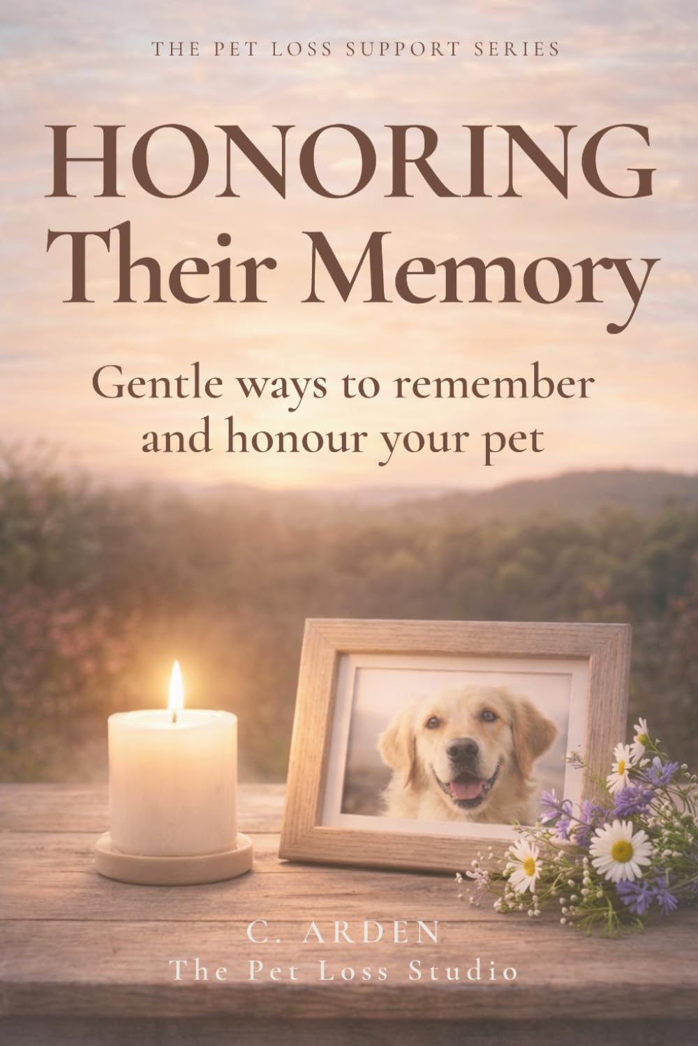 Honoring Their Memory: Creating Meaningful Pet Memorials. Gentle ways to remember, honor, and celebrate the love you shared. (The Complete Pet Loss Support Series)