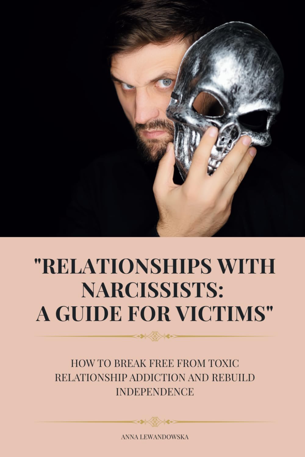 Relationships with Narcissists: A Guide for Victims: How to Break Free From Toxic Relationship Addiction and Rebuild Independence