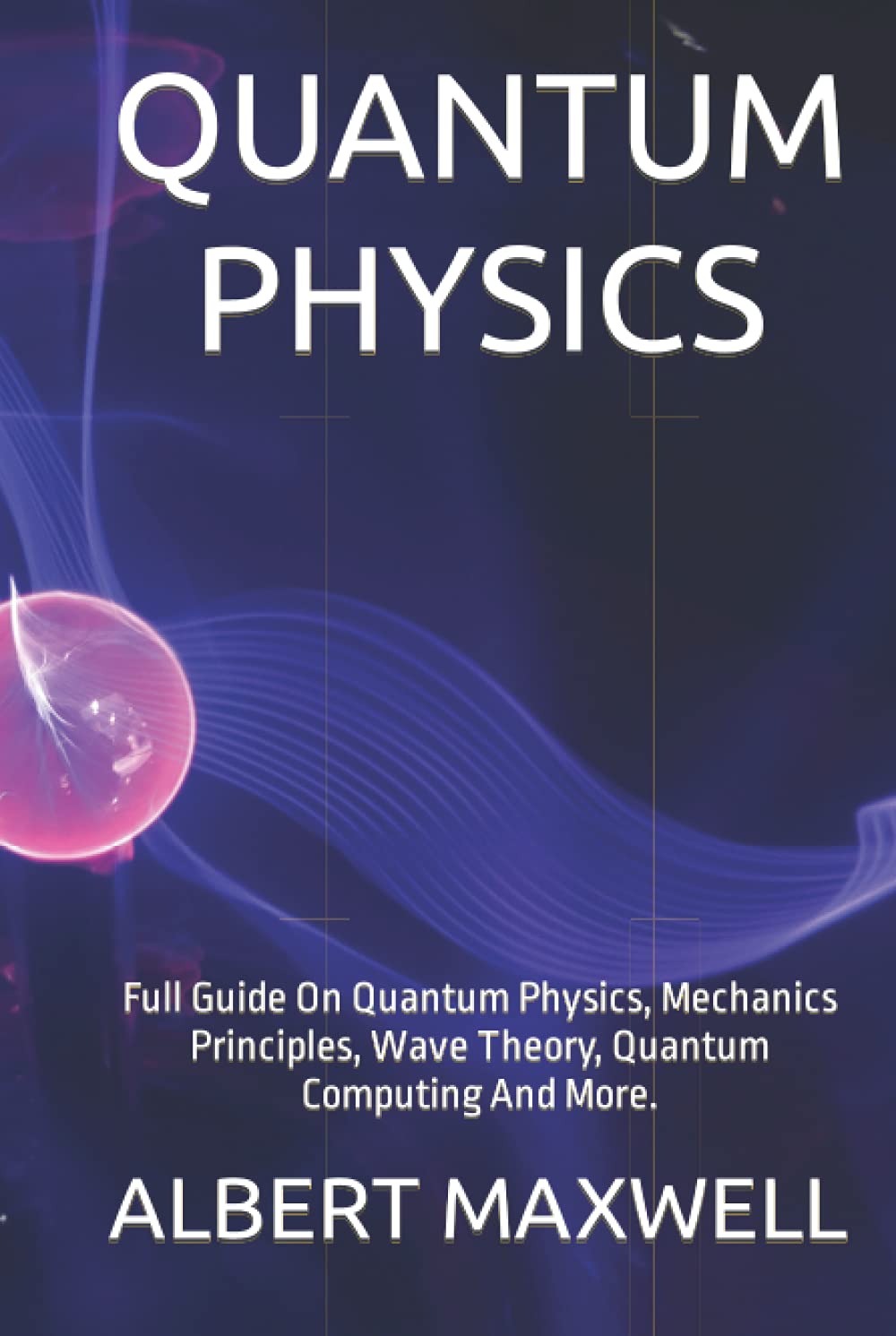 Buy QUANTUM PHYSICS Full Guide On Quantum Physics, Mechanics