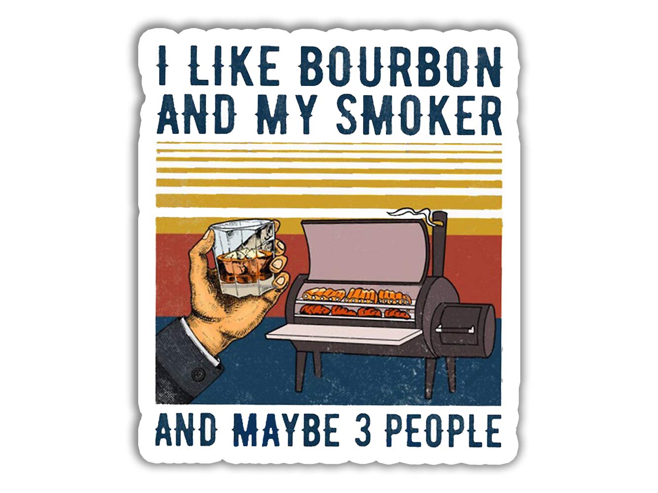 3 Pcs/Pack - I Like Bourbon and My Smoker and Maybe 3 People Funny BBQ Lover Gifts Sticker 3"x4" for Car Phone Laptop (SK2056)