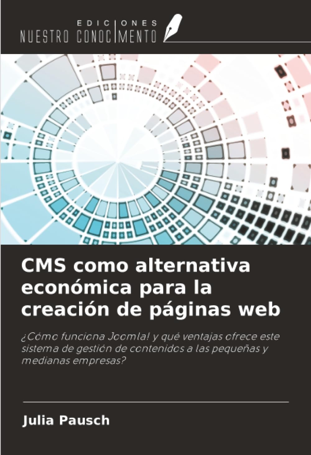 CMS como alternativa económica para la creación de páginas web: ¿Cómo funciona Joomla! y qué ventajas ofrece este sistema de gestión de contenidos a las pequeñas y medianas empresas?