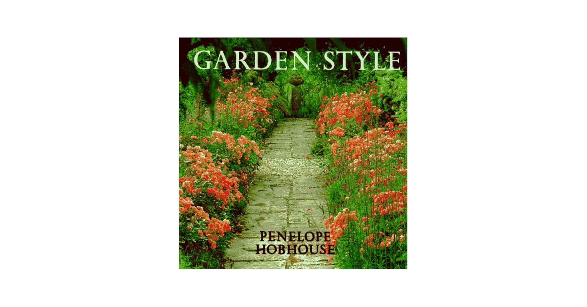 Garden Style: Hobhouse, Penelope: 9781572230873: Amazon.com