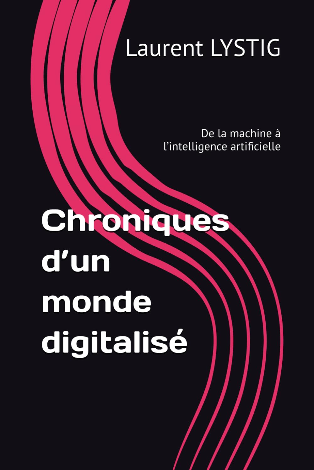 Chroniques d’un monde digitalisé: De la machine à l’intelligence artificielle