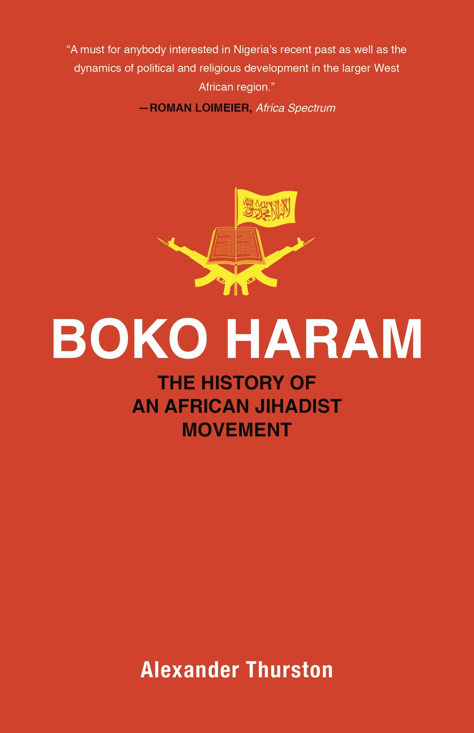 Boko Haram: The History of an African Jihadist Movement: 65 (Princeton Studies in Muslim Politics)