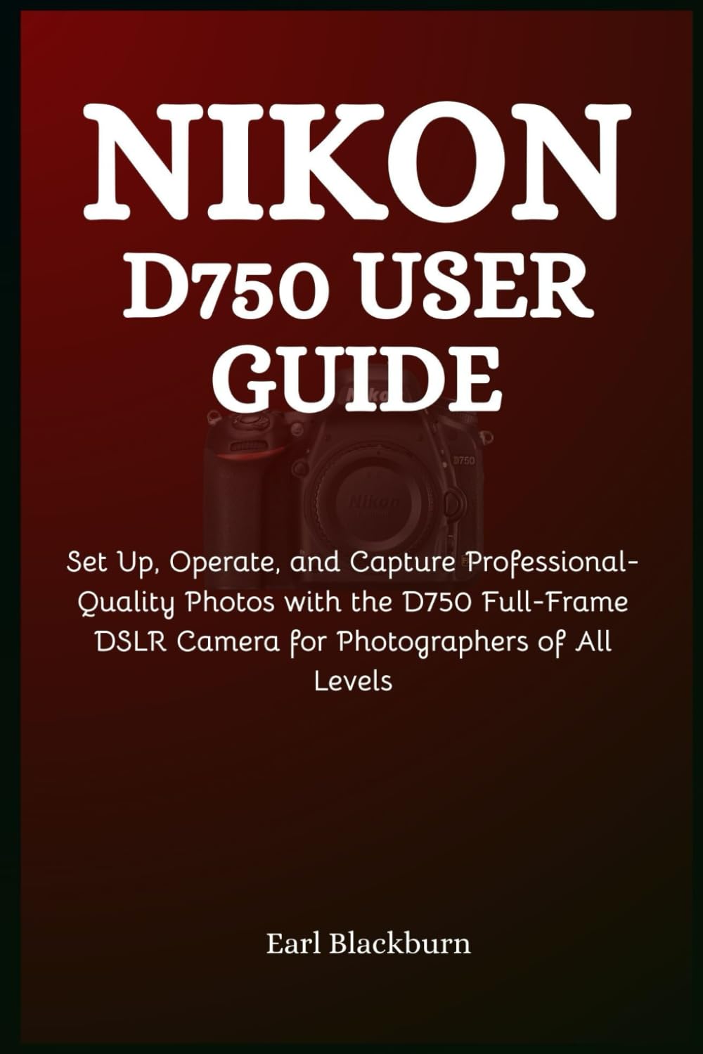 Livre d'instructions Nikon D750 pour reussir vos configurations de menus