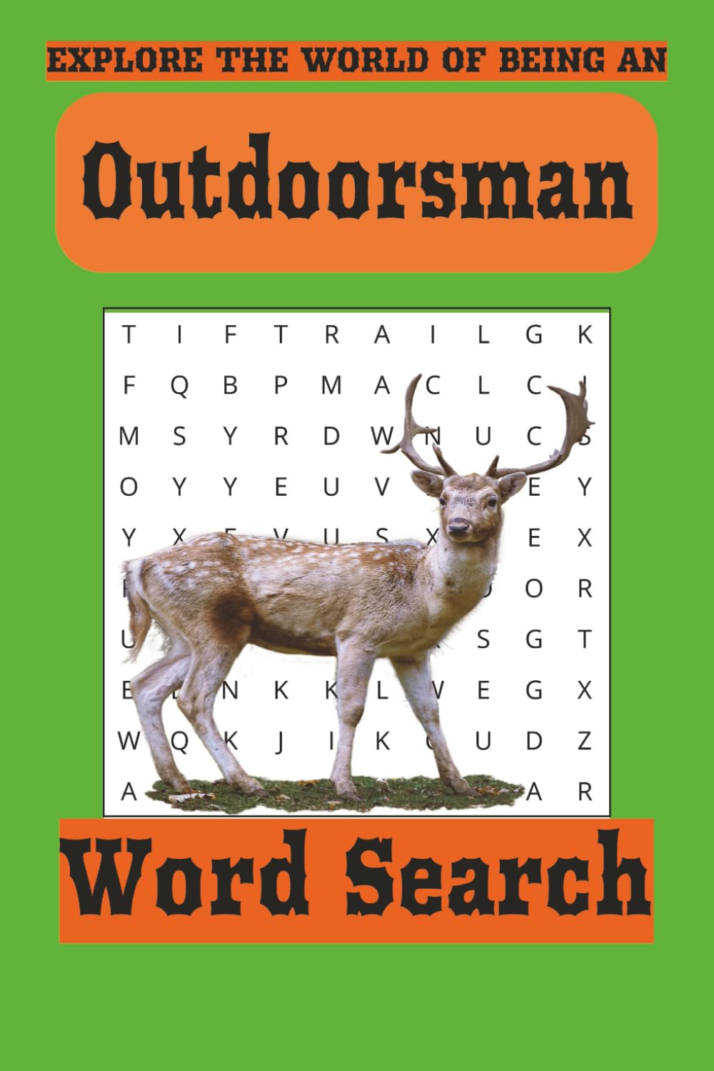 Explore the world of an outdoorsman word search puzzle book: Word searchs with easy to read print about the outdoors, 6x9, 55 puzzles, anxiety relief and relaxation