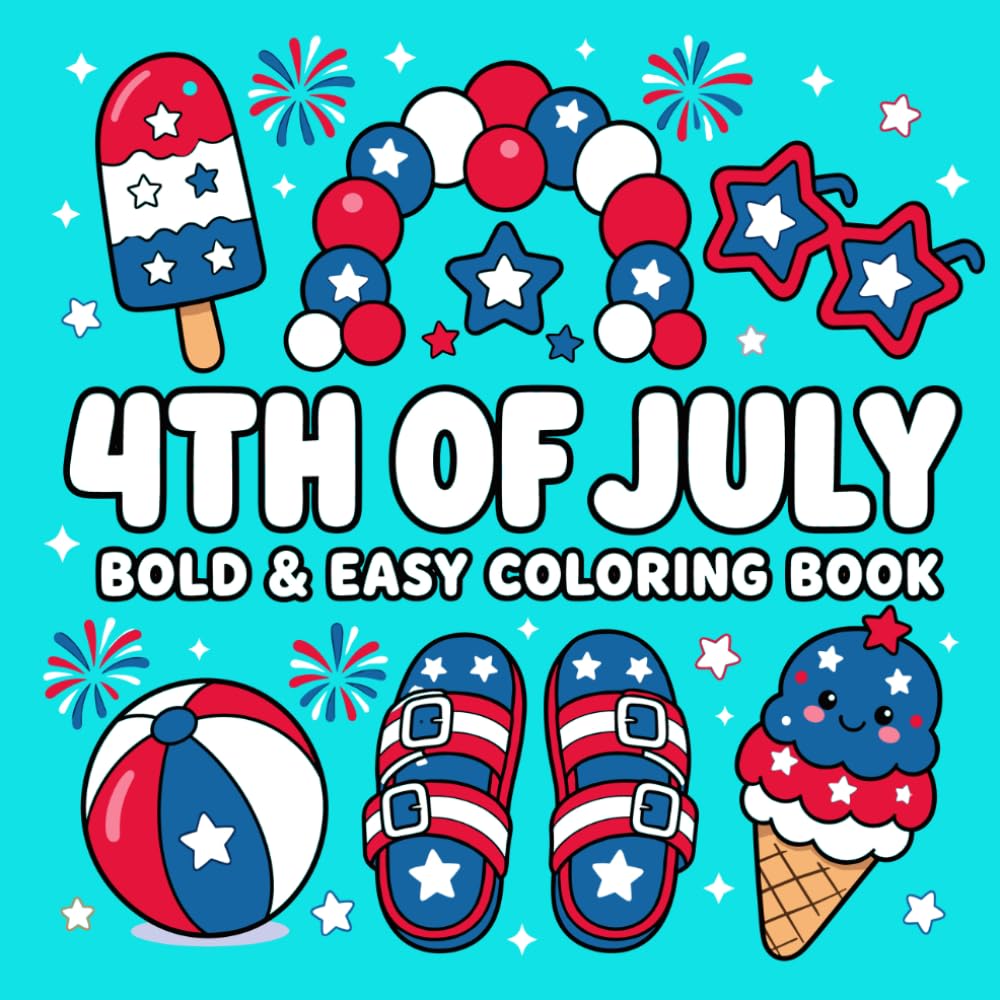 4th Of July: Bold & Easy Coloring Book: Featuring Relaxing Designs, Suitable for Both Adults & Kids