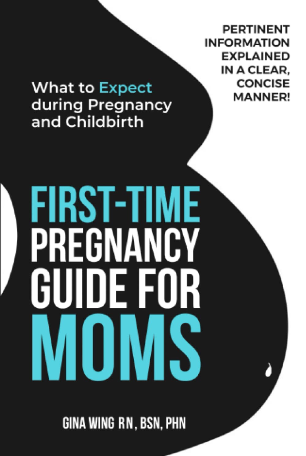 First-Time Pregnancy Guide for Moms: What to Expect during Pregnancy and Childbirth (First-Time Pregnancy Guide 3 Book Bundle: The Ultimate Pregnancy, ... Baby Guides for New Moms, Dads & Partners!)