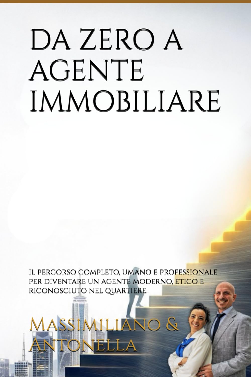 DA ZERO A AGENTE IMMOBILIARE: Il percorso completo, umano e professionale per diventare un agente moderno, etico e riconosciuto nel quartiere.