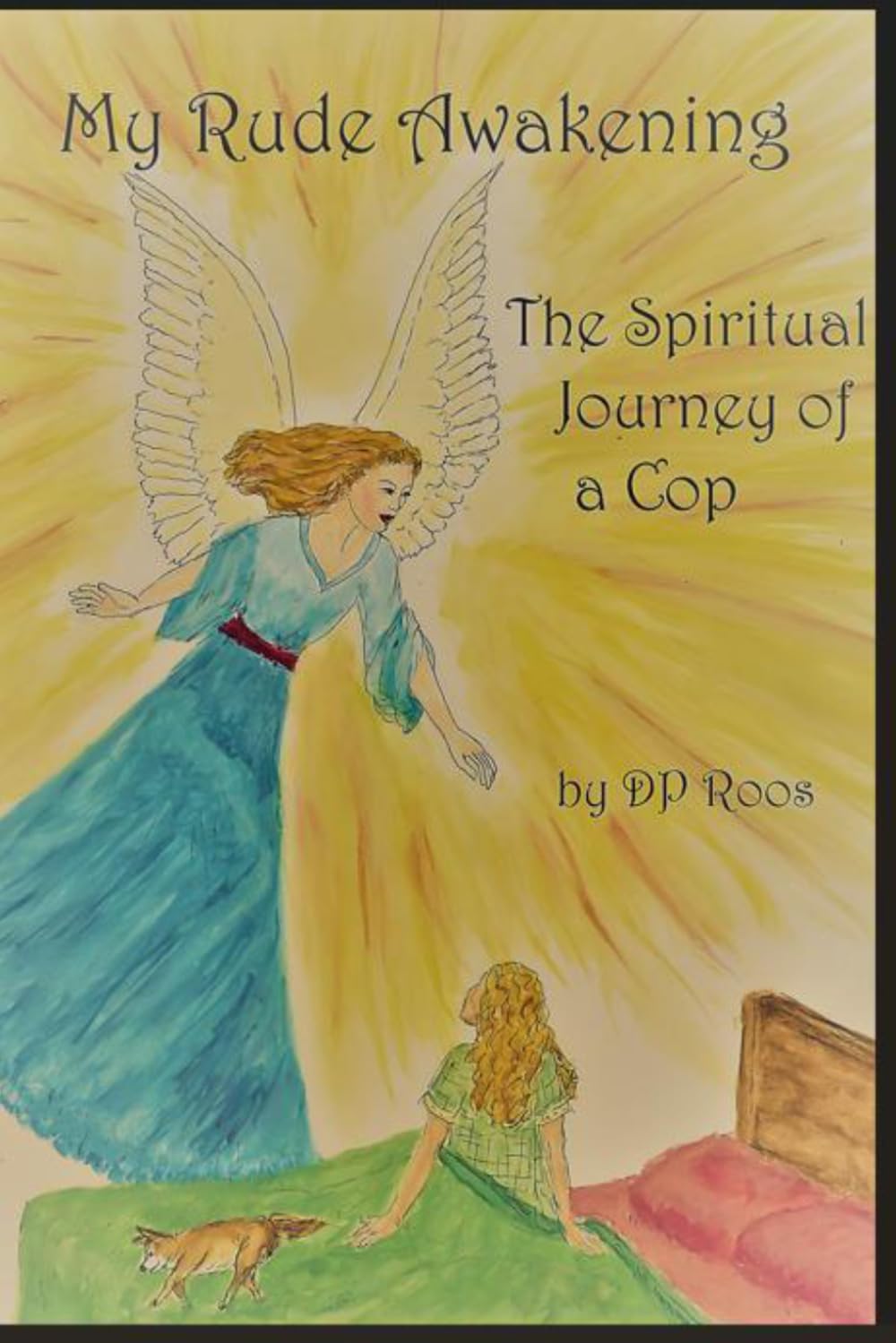 My Rude Awakening The Spiritual Journey of a Cop