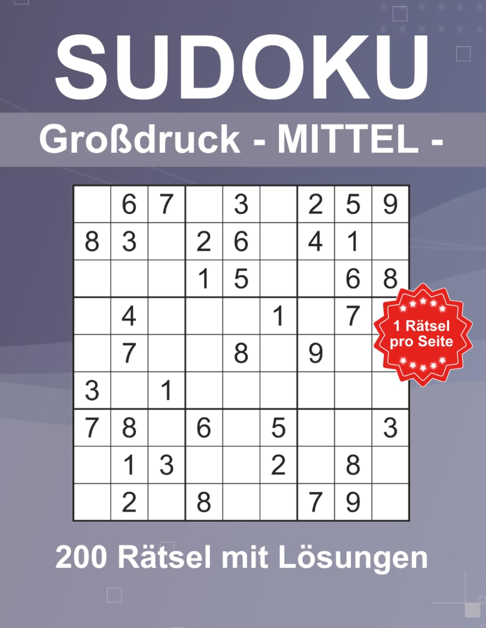 Sudoku Mittel - 9x9 mit Lösungen -: Großdruck Sudoku Buch mit 200 Rätseln für Senioren