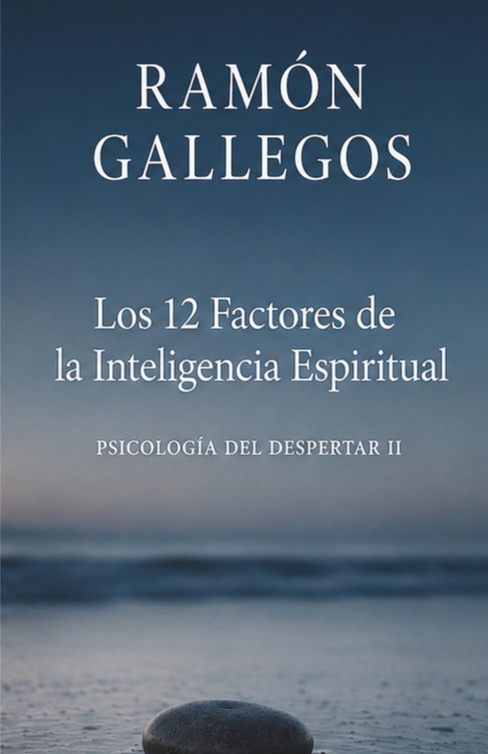 Los 12 factores de la Inteligencia Espiritual (Psicología del despertar)