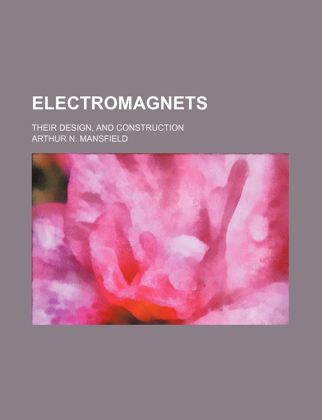 Electromagnets; Their Design, and Construction Paperback – January 1, 2012