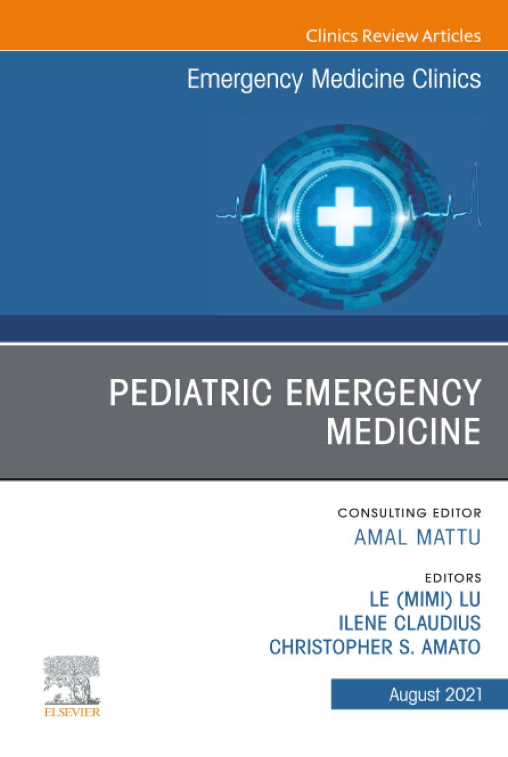 Pediatric Emergency Medicine, An Issue of Emergency Medicine Clinics of North America (The Clinics: Internal Medicine, Volume 39-3)