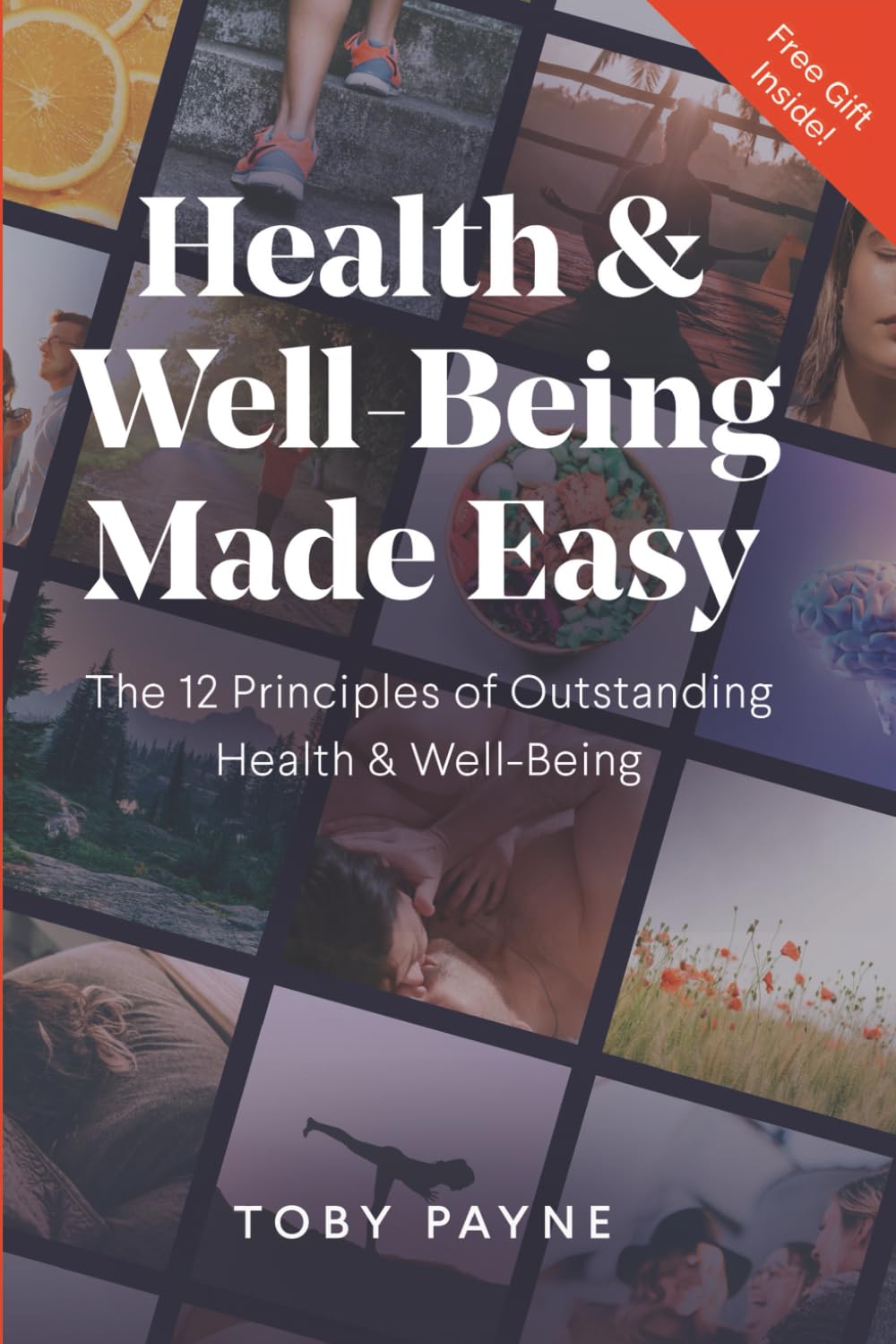 Health & Well-Being Made Easy: The 12 Principles of Outstanding Well-Being