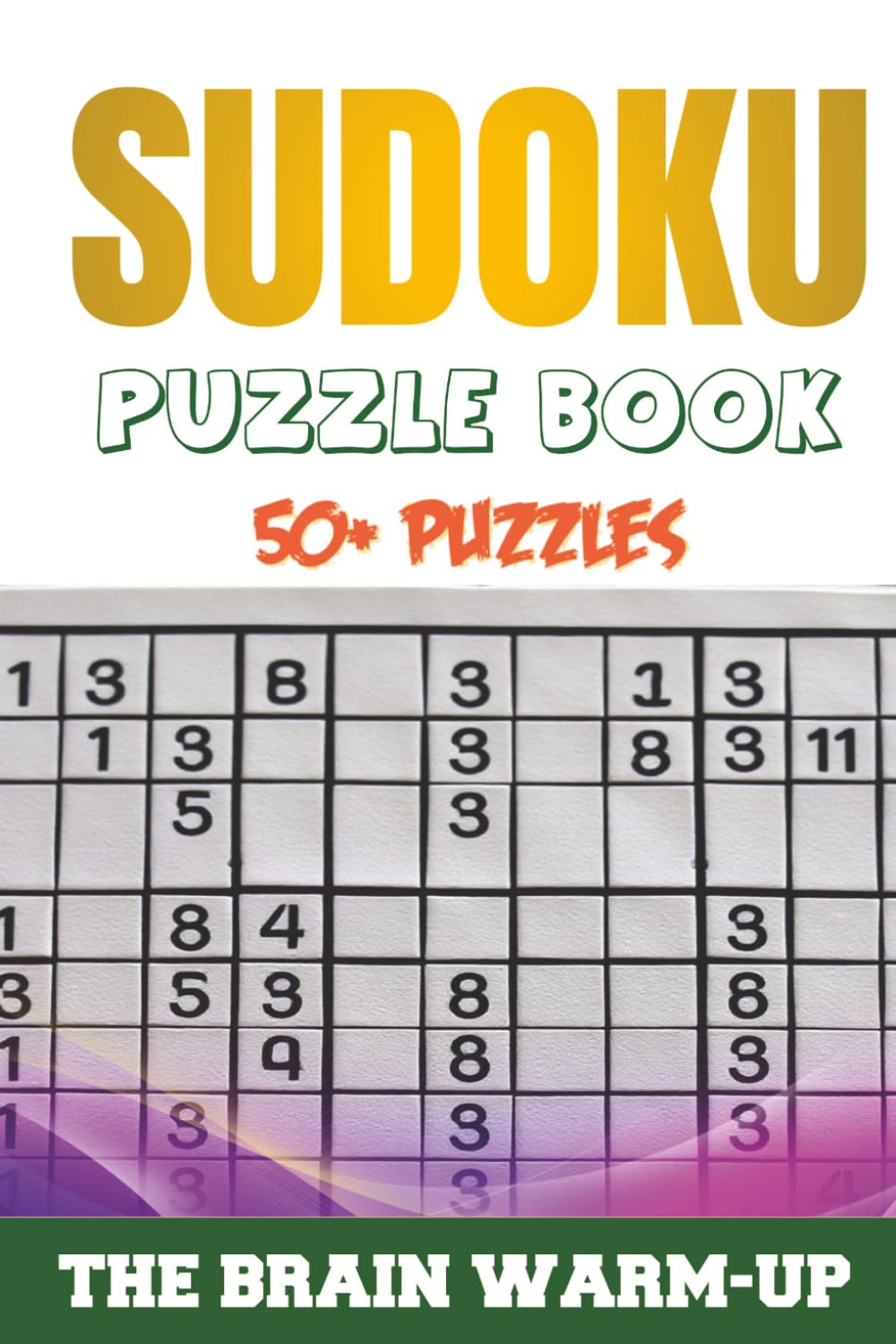 Sudoku Puzzle Book: Sudoku Puzzles for brain warm-up | 50+ Puzzles | 6x9 Inches, 110 Pages | Solutions Included | Easy