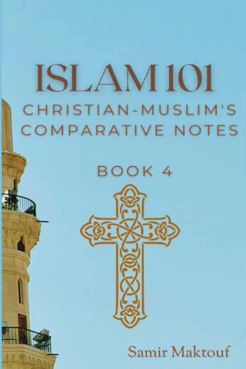 Islam 101 Christian Muslim's Comparative Notes: Book 4