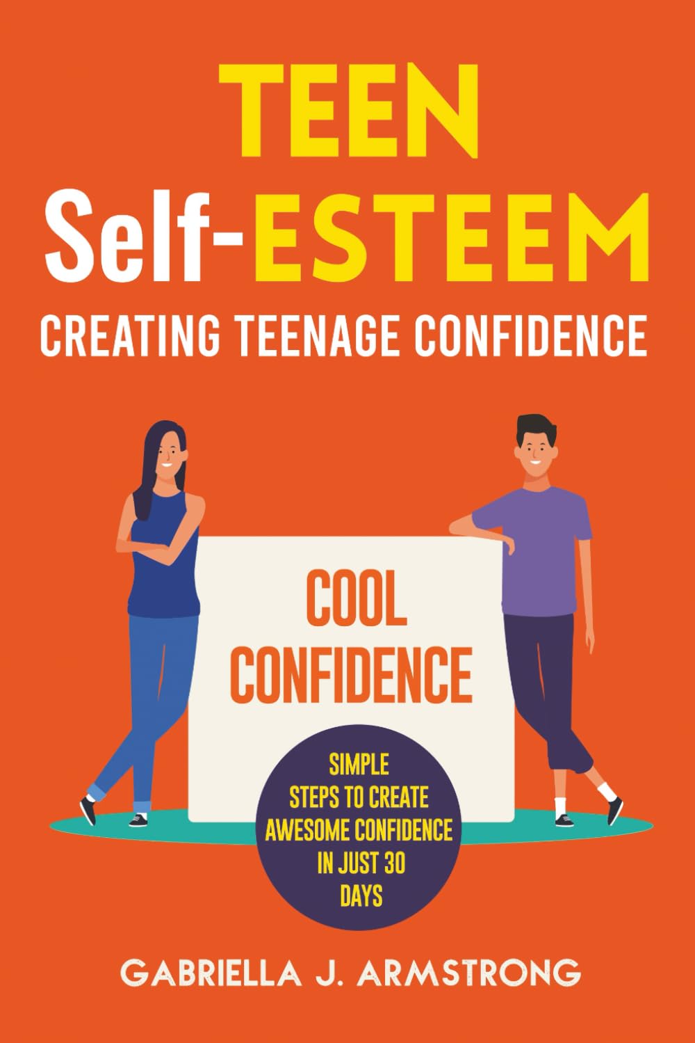 TEEN Self-ESTEEM: Creating Teenage Confidence