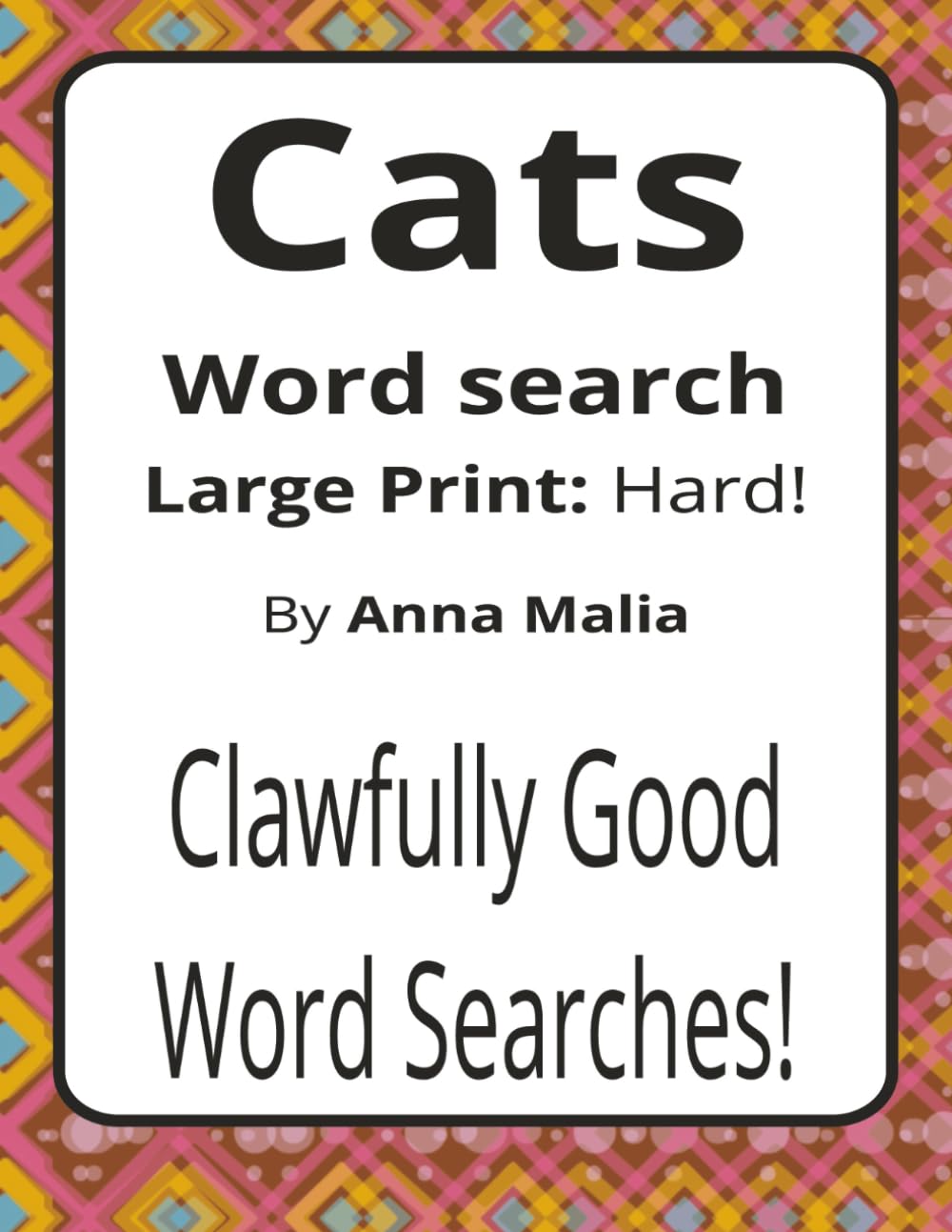 Cats Large Print Word Search Puzzle Book: Cozy Word Searches with Large Print about Cat Breeds, Behaviours, Play, and More | 8.5 x 11 inches, 116 ... of the Land and Skies Series by Anna Malia)