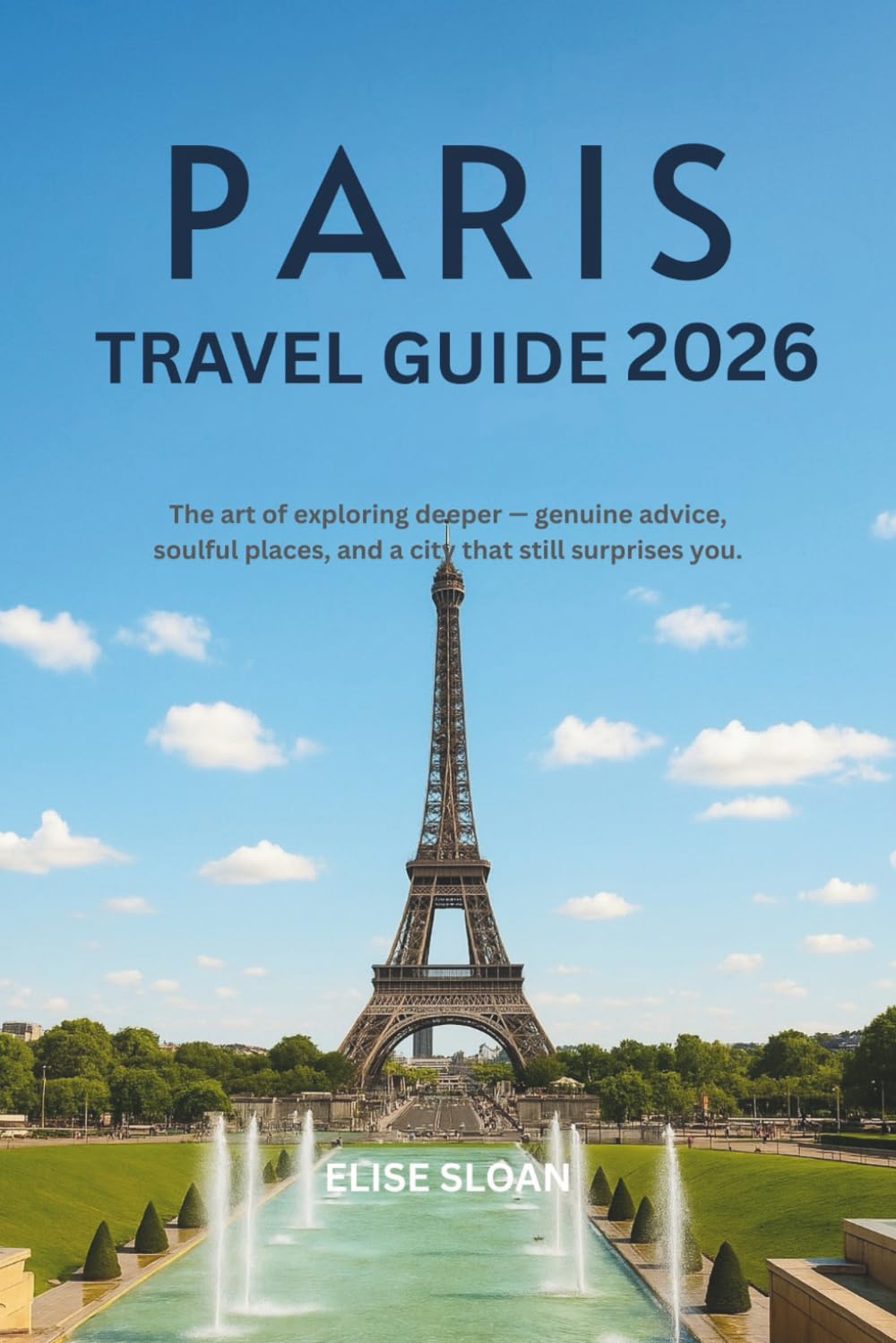 Paris travel guide 2026: The art of exploring deeper — genuine advice, soulful places, and a city that still surprises you.