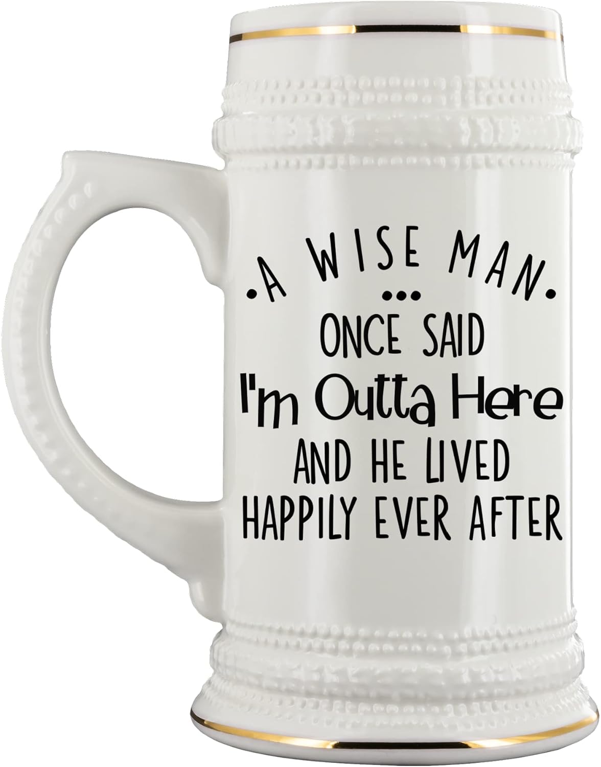 Retirement Beer Mug for Men Dad Grandpa A Wise Man Once Said Im Outta Here Funny Divorce New Job Ideas for Coworker Sobriety Recovery Boss 22 Oz. Ceramic Stein