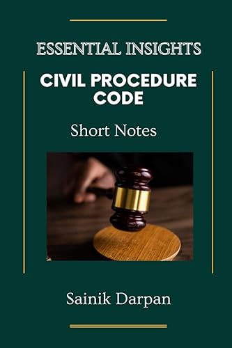 Civil Procedure Code (CPC) : Essential Insights: A Comprehensive Guide and Notes for LLB Students