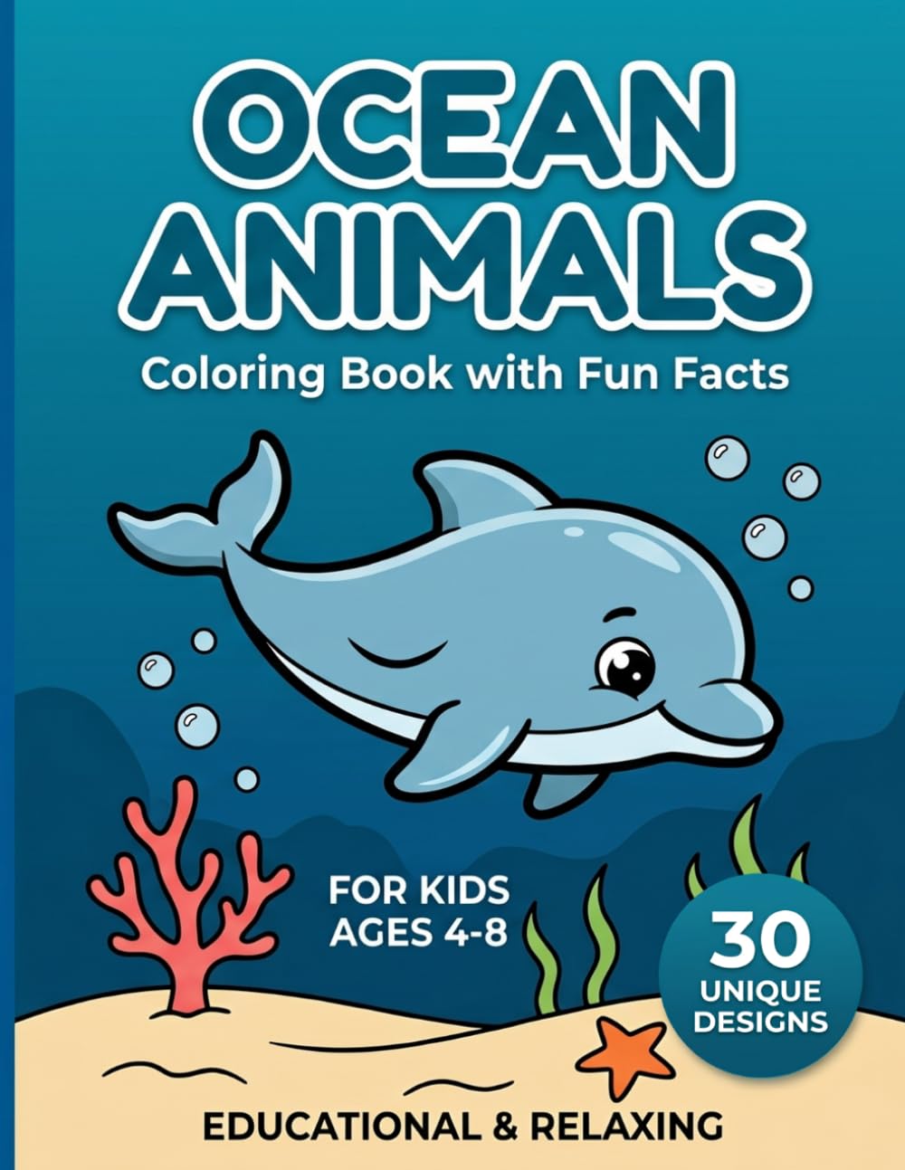 Ocean Animals: Coloring Book with Fun Facts: Cute Sea Creatures and Ocean Life Coloring Pages for Kids Ages 4-8