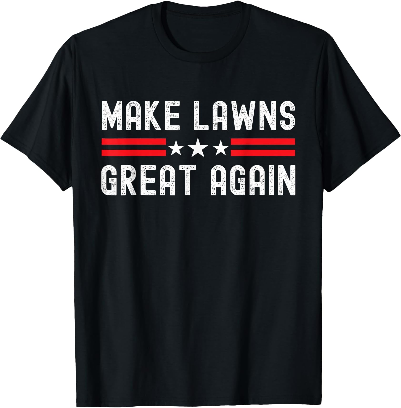 Make Lawns Great Again Funny Lawn Mower Dad Gardener T-Shirt